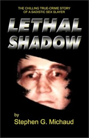 Seller image for Lethal Shadow: The Chilling True-Crime Story of a Sadistic Sex Slayer by Stephen G. Michaud [Paperback ] for sale by booksXpress