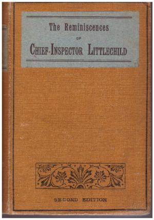 Bild des Verkufers fr THE REMINISCENCES OF CHIEF-INSPECTOR LITTLECHILD zum Verkauf von Loretta Lay Books