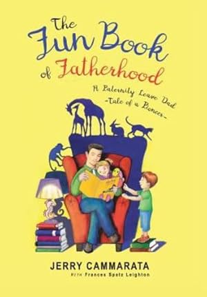 Bild des Verkufers fr The Fun Book of Fatherhood: A Paternity Leave Dad- Tale of a Pioneer by Cammarata, Jerry [Hardcover ] zum Verkauf von booksXpress