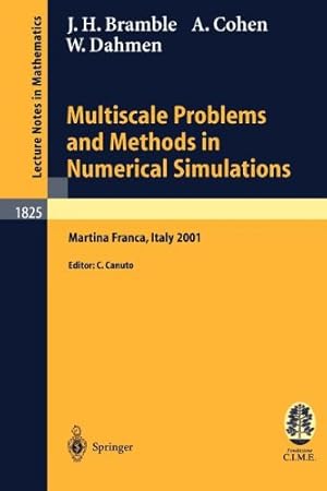 Seller image for Multiscale Problems and Methods in Numerical Simulations: Lectures given at the C.I.M.E. Summer School held in Martina Franca, Italy, September 9-15, 2001 (Lecture Notes in Mathematics) by Bramble, James H., Cohen, Albert, Dahmen, Wolfgang [Paperback ] for sale by booksXpress