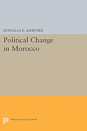 Seller image for Political Change in Morocco (Princeton Legacy Library) by Ashford, Douglas Elliott [Paperback ] for sale by booksXpress