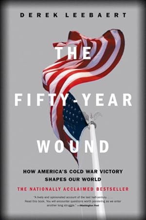 Seller image for Fifty Year Wound : How America's Cold War Victory Has Shaped Our World for sale by GreatBookPrices
