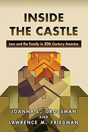Seller image for Inside the Castle: Law and the Family in 20th Century America by Grossman, Joanna L., Friedman, Lawrence M. [Paperback ] for sale by booksXpress