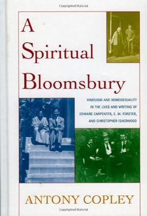 Seller image for A Spiritual Bloomsbury: Hinduism and Homosexuality in the Lives and Writings of Edward Carpenter, E.M. Forster, and Christopher Isherwood by Copley, Antony [Paperback ] for sale by booksXpress