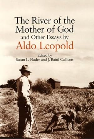 Seller image for The River of the Mother of God: and other Essays by Aldo Leopold by Leopold, Aldo [Paperback ] for sale by booksXpress
