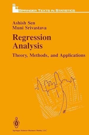 Seller image for Regression Analysis: Theory, Methods and Applications (Springer Texts in Statistics) by Sen, Ashish K., Srivastava, Muni S. [Paperback ] for sale by booksXpress