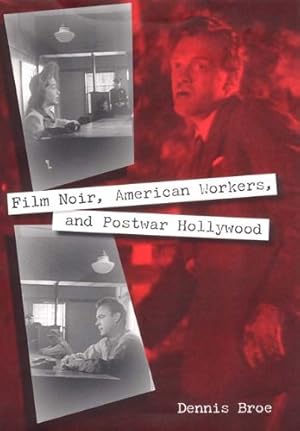 Immagine del venditore per Film Noir, American Workers, and Postwar Hollywood (Working in the Americas) by Broe, Prof. Dennis [Paperback ] venduto da booksXpress