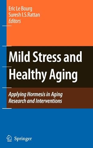 Bild des Verkufers fr Mild Stress and Healthy Aging: Applying hormesis in aging research and interventions [Hardcover ] zum Verkauf von booksXpress