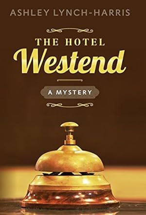 Immagine del venditore per The Hotel Westend: A Mystery (Maitland Sisters Mystery) by Lynch-Harris, Ashley [Hardcover ] venduto da booksXpress