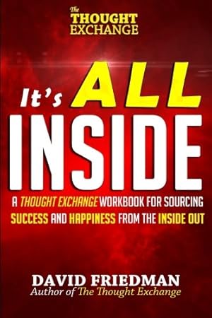 Immagine del venditore per It's All Inside: A Thought Exchange Workbook for Sourcing Success and Happiness From the Inside Out by Friedman, David [Paperback ] venduto da booksXpress