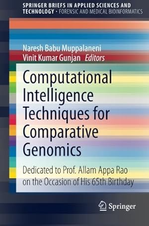 Seller image for Computational Intelligence Techniques for Comparative Genomics: Dedicated to Prof. Allam Appa Rao on the Occasion of His 65th Birthday (SpringerBriefs in Applied Sciences and Technology) [Soft Cover ] for sale by booksXpress