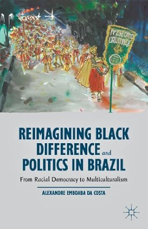 Imagen del vendedor de Reimagining Black Difference and Politics in Brazil: From Racial Democracy to Multiculturalism by Da Costa, Alexandre Emboaba [Hardcover ] a la venta por booksXpress