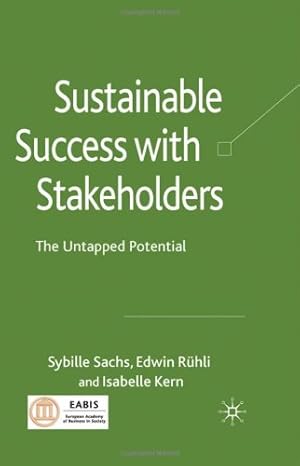Imagen del vendedor de Sustainable Success with Stakeholders: The Untapped Potential by Sachs, Sybille, Rühli, Edwin, Kern, Isabelle [Hardcover ] a la venta por booksXpress