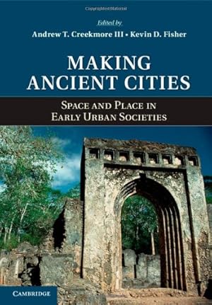 Imagen del vendedor de Making Ancient Cities: Space and Place in Early Urban Societies [Hardcover ] a la venta por booksXpress