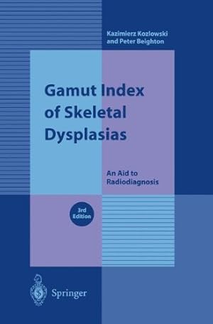 Image du vendeur pour Gamut Index of Skeletal Dysplasias: An Aid to Radiodiagnosis by Kozlowski, Kazimierz, Beighton, Peter [Paperback ] mis en vente par booksXpress