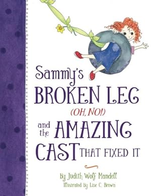 Seller image for Sammy's Broken Leg (Oh, No!) and the Amazing Cast That Fixed It by Mandell, Judith Wolf [Paperback ] for sale by booksXpress