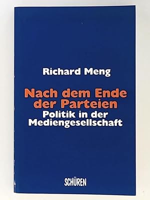 Bild des Verkufers fr Nach dem Ende der Parteien - Politik in der Mediengesellschaft zum Verkauf von Leserstrahl  (Preise inkl. MwSt.)