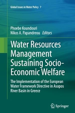 Seller image for Water Resources Management Sustaining Socio-Economic Welfare: The Implementation of the European Water Framework Directive in Asopos River Basin in Greece (Global Issues in Water Policy) [Paperback ] for sale by booksXpress