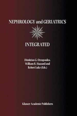 Seller image for Nephrology and Geriatrics Integrated: Proceedings of the Conference on Integrating Geriatrics into Nephrology held in Jasper, Alberta, Canada, July 31-August 5, 1998 [Paperback ] for sale by booksXpress