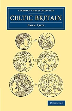 Seller image for Celtic Britain (Cambridge Library Collection - Archaeology) by Rhys, John [Paperback ] for sale by booksXpress
