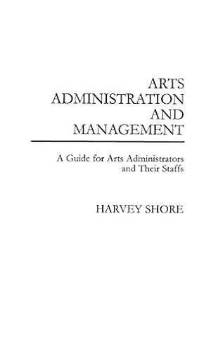 Seller image for Arts Administration and Management: A Guide for Administrators and Their Staffs by Shore, Harvey [Hardcover ] for sale by booksXpress