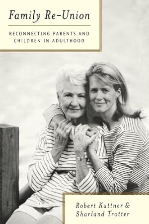 Seller image for Family Re-Union: Reconnecting Parents and Children in Adulthood by Kuttner, Robert, Trotter Ph.D., Sharland [Paperback ] for sale by booksXpress