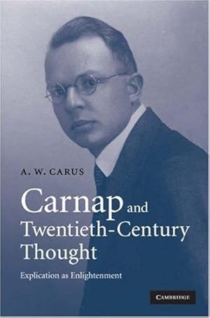 Immagine del venditore per Carnap and Twentieth-Century Thought: Explication as Enlightenment by Carus, A. W. [Hardcover ] venduto da booksXpress