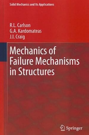 Seller image for Mechanics of Failure Mechanisms in Structures (Solid Mechanics and Its Applications) by Kardomateas, G.A., Carlson, R.L., Craig, J.I. [Hardcover ] for sale by booksXpress