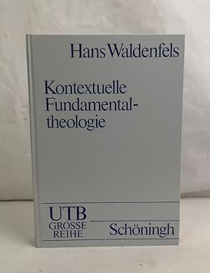 Kontextuelle Fundamentaltheologie. UTB für Wissenschaft : Grosse Reihe : Theologie
