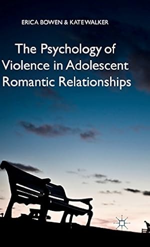 Immagine del venditore per The Psychology of Violence in Adolescent Romantic Relationships by Bowen, Erica, Walker, K. [Hardcover ] venduto da booksXpress