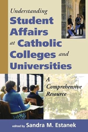 Image du vendeur pour Understanding Student Affairs at Catholic Colleges and Universities: A Comprehensive Resource (Catholic Studies) [Paperback ] mis en vente par booksXpress