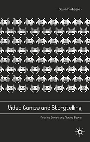 Seller image for Video Games and Storytelling: Reading Games and Playing Books by Mukherjee, Souvik [Hardcover ] for sale by booksXpress