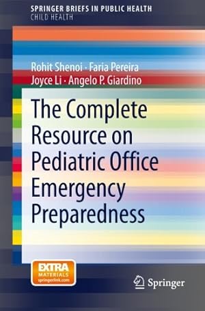 Seller image for The Complete Resource on Pediatric Office Emergency Preparedness (SpringerBriefs in Public Health) by Shenoi, Rohit, Pereira, Faria, Li, Joyce, Giardino, Angelo P. [Paperback ] for sale by booksXpress