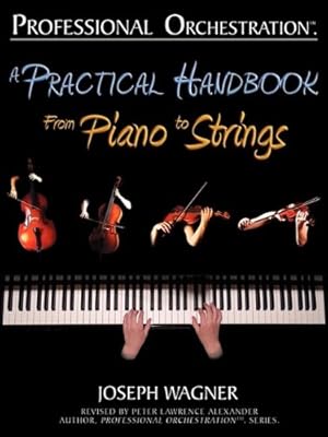 Immagine del venditore per Professional Orchestration: A Practical Handbook - From Piano to Strings by Wagner, Joseph [Paperback ] venduto da booksXpress