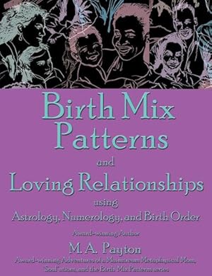 Seller image for Birth Mix Patterns and Loving Relationships: Using Astrology, Numerology and Birth Order by Payton, M. A. [Paperback ] for sale by booksXpress