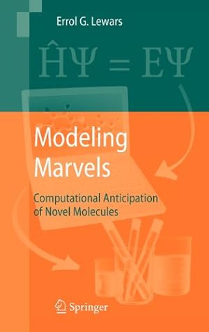 Seller image for Modeling Marvels: Computational Anticipation of Novel Molecules by Lewars, Errol G. [Hardcover ] for sale by booksXpress