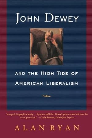 Seller image for John Dewey And The High Tide Of American Liberalism by Alan, Ryan [Paperback ] for sale by booksXpress