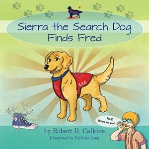 Image du vendeur pour Sierra the Search Dog Finds Fred by Calkins, Robert [Paperback ] mis en vente par booksXpress