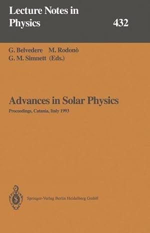 Seller image for Advances in Solar Physics: Proceedings of the Seventh European Meeting on Solar Physics Held in Catania, Italy, 1115 May 1993 (Lecture Notes in Physics) [Paperback ] for sale by booksXpress