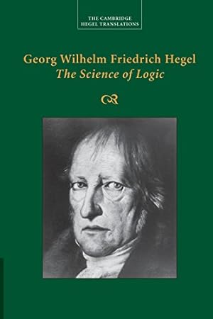 Bild des Verkufers fr Georg Wilhelm Friedrich Hegel: The Science of Logic (Cambridge Hegel Translations) by Hegel, Georg Wilhelm Fredrich [Paperback ] zum Verkauf von booksXpress
