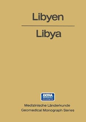 Imagen del vendedor de Libyen / Libya: Eine geographisch-medizinische Landeskunde / A Geomedical Monograph (Medizinische Länderkunde Geomedical Monograph Series) (German and English Edition) by Kanter, Helmuth [Paperback ] a la venta por booksXpress