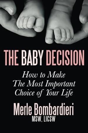 Immagine del venditore per The Baby Decision: How to Make The Most Important Choice of Your Life by MSW LICSW, Merle Bombardieri [Paperback ] venduto da booksXpress