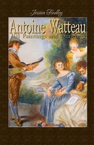 Imagen del vendedor de Antoine Watteau : 101 Paintings and Drawings a la venta por GreatBookPrices