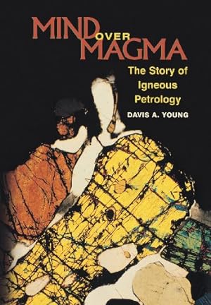 Seller image for Mind over Magma: The Story of Igneous Petrology by Young, Davis A. [Hardcover ] for sale by booksXpress