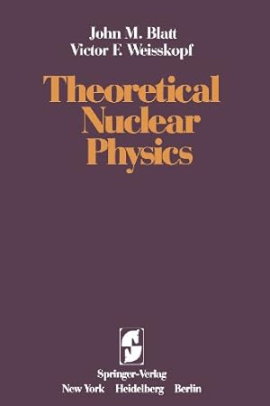 Bild des Verkufers fr Theoretical Nuclear Physics by Blatt, J. M., Weisskopf, V. F. [Paperback ] zum Verkauf von booksXpress