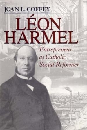 Immagine del venditore per Leon Harmel: Entrepreneur as Catholic Social Reformer (Catholic Social Tradition) by Coffey, Prof. Joan L. [Hardcover ] venduto da booksXpress