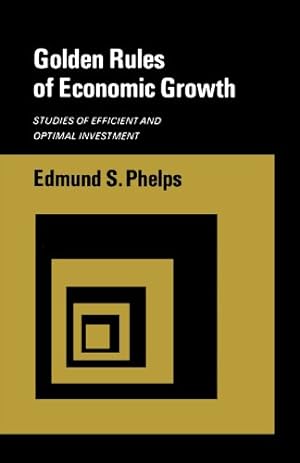 Immagine del venditore per Golden Rules of Economic Growth: Studies of Efficient and Optimal Investment by Phelps, Edmund S. [Paperback ] venduto da booksXpress