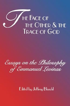 Image du vendeur pour The Face of the Other and the Trace of God: Essays on the Philosophy of Emmanuel Levinas (Perspectives in Continental Philosophy) by Bloechl, Jeffrey [Paperback ] mis en vente par booksXpress