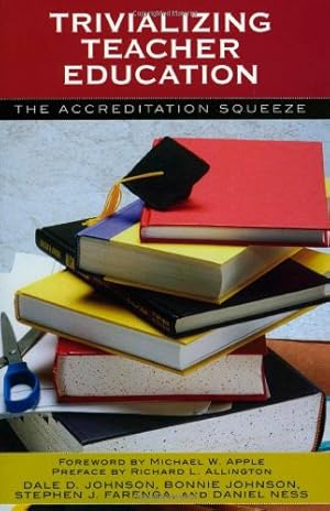 Imagen del vendedor de Trivializing Teacher Education: The Accreditation Squeeze by Johnson, Dale D., Johnson, Bonnie, Farenga, Stephen J., Ness, Daniel [Paperback ] a la venta por booksXpress