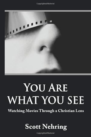 Seller image for You Are What You See: Watching Movies Through a Christian Lens by Scott Nehring [Paperback ] for sale by booksXpress